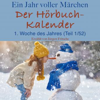 Ein Jahr voller Märchen: Der Hörbuch-Kalender: 1. Woche des Jahres, Januar (Teil 1/52)