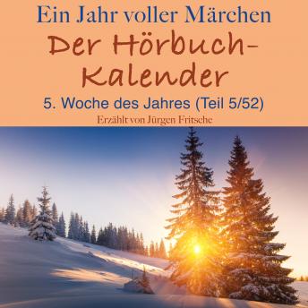 [German] - Ein Jahr voller Märchen: Der Hörbuch-Kalender: 5. Woche des Jahres, Februar (Teil 5/52)