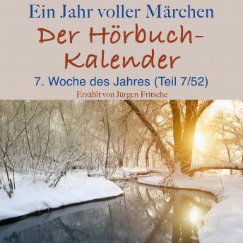 Ein Jahr voller Märchen: Der Hörbuch-Kalender: 7. Woche des Jahres, Februar (Teil 7/52)