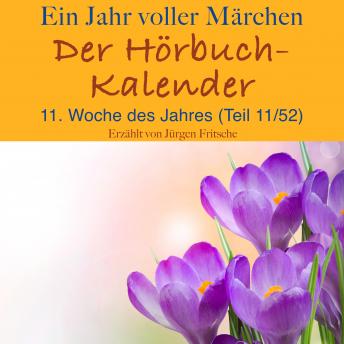Ein Jahr voller Märchen: Der Hörbuch-Kalender: 11. Woche des Jahres, März (Teil 11/52)