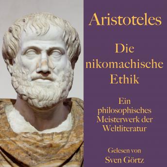 [German] - Aristoteles: Die nikomachische Ethik: Ein philosophisches Meisterwerk der Weltliteratur