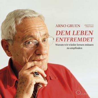 [German] - Dem Leben entfremdet: Warum wir wieder lernen müssen zu empfinden