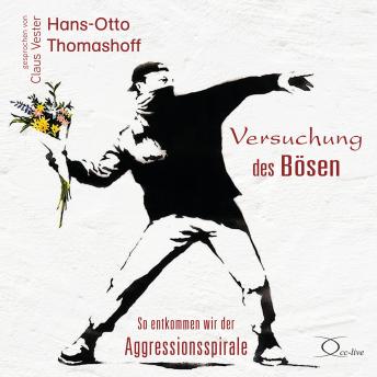 [German] - Versuchung des Bösen: So entkommen wir der Aggressionsspirale
