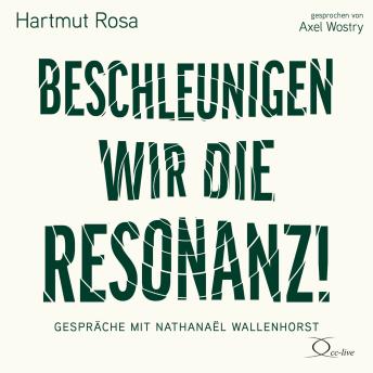 [German] - Beschleunigen wir die Resonanz!: Bildung und Erziehung im Anthropozän. Gespräche mit Nathanaël Wallenhorst
