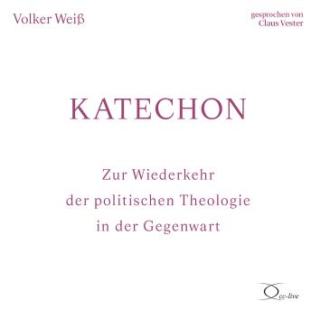 [German] - Katechon: Zur Wiederkehr der politischen Theologie in der Gegenwart