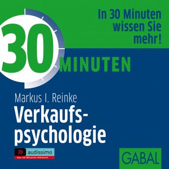 30 Minuten Verkaufspsychologie, Audio book by Markus I. Reinke