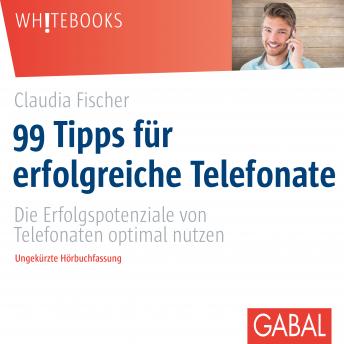 [German] - 99 Tipps für erfolgreiche Telefonate: Die Erfolgspotenziale von Telefonaten optimal nutzen
