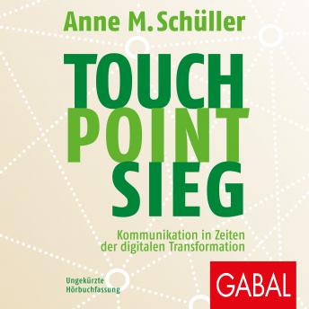 [German] - Touch. Point. Sieg.: Kommunikation in Zeiten der digitalen Transformation