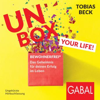 [German] - Unbox your Life!: BEWOHNERFREI®: Das Geheimnis für deinen Erfolg im Leben