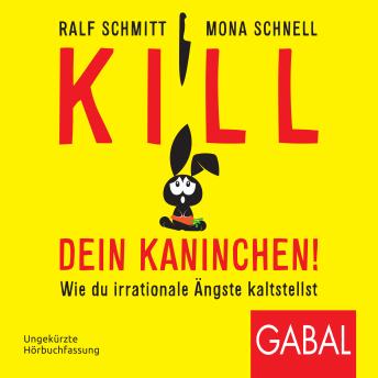 [German] - Kill dein Kaninchen!: Wie du irrationale Ängste kaltstellst