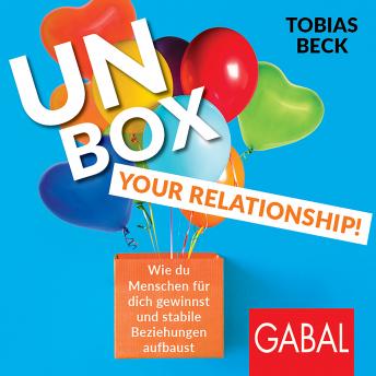 [German] - Unbox your Relationship!: Wie du Menschen für dich gewinnst und stabile Beziehungen aufbaust