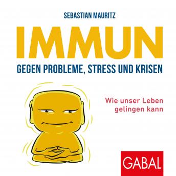 [German] - Immun gegen Probleme, Stress und Krisen: Wie unser Leben gelingen kann