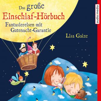 [German] - Das große Einschlaf-Hörbuch. Fantasiereisen mit Gutenacht-Garantie