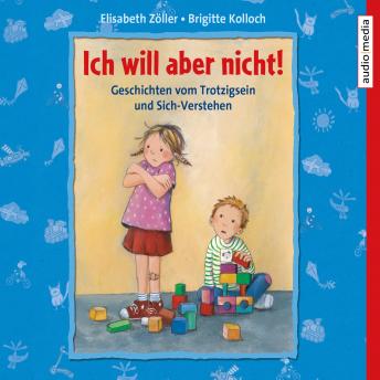 [German] - Ich will aber nicht! Geschichten vom Trotzigsein und Sich-Verstehen