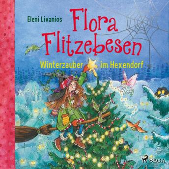 Flora Flitzebesen - Winterzauber im Hexendorf