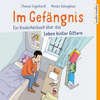 [German] - Im Gefängnis: Ein Kinderhörbuch über das Leben hinter Gittern