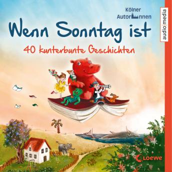 [German] - Wenn Sonntag ist: 40 kunterbunte Geschichten
