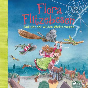 [German] - Flora Flitzebesen. Aufruhr der wilden Wetterhexen