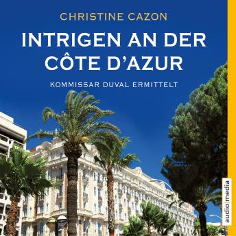 [German] - Intrigen an der Côte d'Azur. Kommissar Duval ermittelt