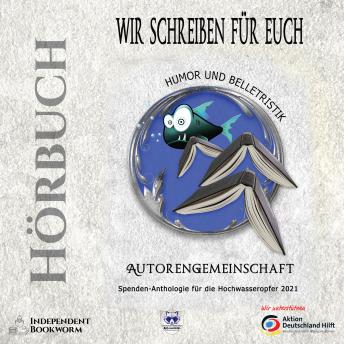[German] - Humor und Belletristik: Spenden-Anthologie für die Hochwasseropfer 2021