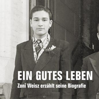 [German] - Ein gutes Leben: Zoni Weisz erzählt seine Biografie