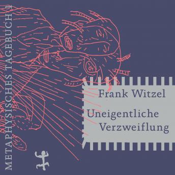[German] - Uneigentliche Verzweiflung: Metaphysisches Tagebuch I