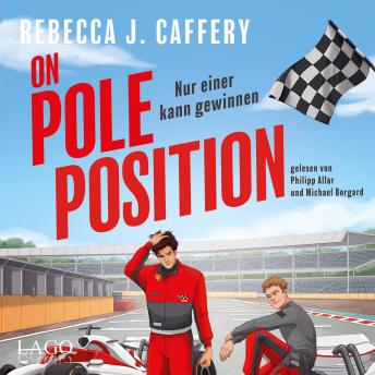 [German] - On Pole Position. Nur einer kann gewinnen: Spicy M/M-Formel-1-Romance, die Herzen höherschlagen lässt | Grumpy vs. Sunshine | Forced Proximity | Rivals to Lovers