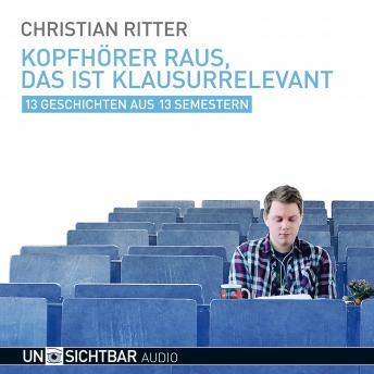 [German] - Kopfhörer raus, das ist klausurrelevant: 13 Geschichten aus 13 Semestern