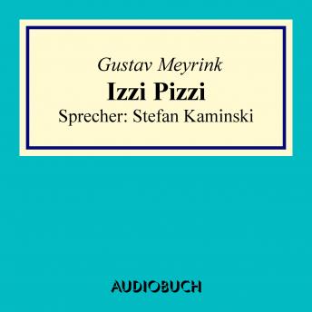 Izzi Pizzi, Audio book by Gustav Meyrink