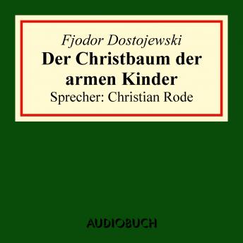 Der Christbaum der armen Kinder, Audio book by Fjodor Dostojewski