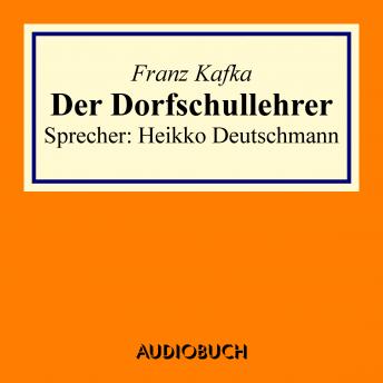 Der Dorfschullehrer, Audio book by Franz Kafka