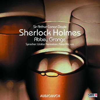 Sherlock Holmes (Teil 5) - Abbey Grange, Audio book by Sir Arthur Conan Doyle