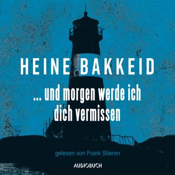 Download … und morgen werde ich dich vermissen (ungekürzte Lesung) by Heine Bakkeid