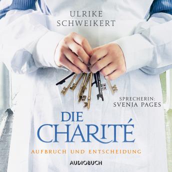 [German] - Die Charité: Aufbruch und Entscheidung (ungekürzt)