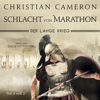Der lange Krieg - Schlacht von Marathon, Teil 2 von 2 - Die Perserkriege, Band 2 (Ungekürzt)