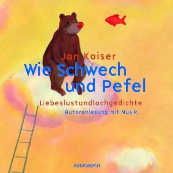 [German] - Wie Schwech und Pefel: Liebeslustundlachgedichte