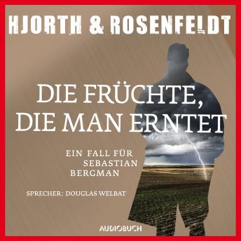 [German] - Die Früchte, die man erntet (ungekürzt): Ein Fall für Sebastian Bergman