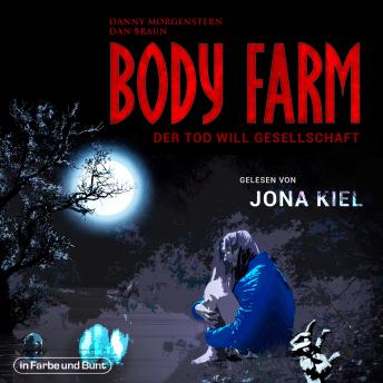 [German] - Body Farm - Der Tod will Gesellschaft: Purer Nervenkitzel gelesen von Jona Kiel