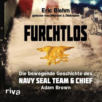 Furchtlos: Die bewegende Geschichte des Navy SEAL Team Six Chief Adam Brown