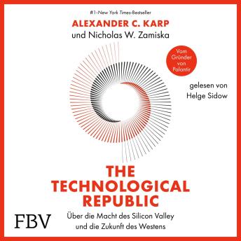 [German] - The Technological Republic: Über die Macht des Silicon Valley und die Zukunft des Westens | Deutsche Ausgabe. Der Palantir-Gründer über Innovationen, Wirtschaft & Geopolitik