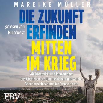[German] - Die Zukunft erfinden – mitten im Krieg: Wie Kreativität und Innovationen das Überleben der Ukraine sichern und welche Chancen sich dadurch für Europa bieten | Politik & Russland