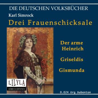 [German] - Drei Frauenschicksale: 1. Armer Heinrich, 2. Griseldis, 3. Gismunda
