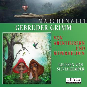 [German] - Von Abenteurern und Superhelden: Aufregende Märchen der Gebrüder Grimm