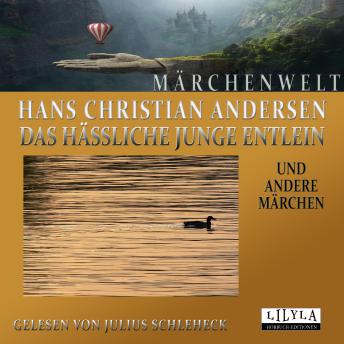 [German] - Das hässliche junge Entlein und andere Märchen: Fünf aus einer Hülse, Unter dem Weidenbaume, Das hässliche junge Entlein.