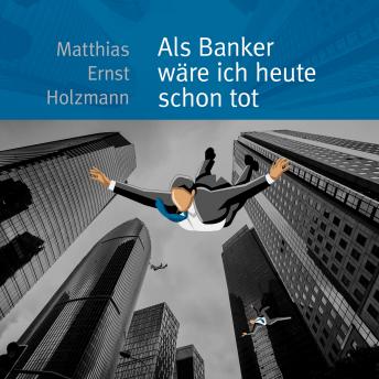 [German] - Als Banker wäre ich heute schon tot