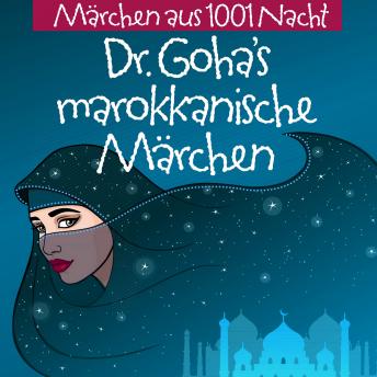 [German] - Dr. Goha's Marokkanische Märchen: Märchen Aus 1001 Nacht