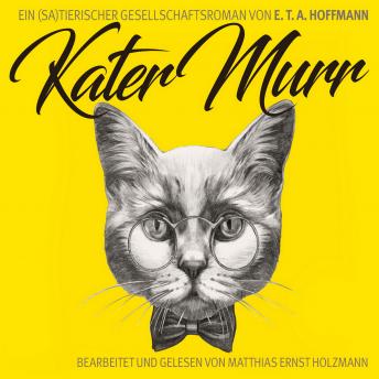 [German] - Kater Murr: Ein (Sa)Tierischer Gesellschaftsroman Von E. T. A. Hoffmann, Bearbeiter: Tomas Tippner
