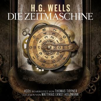 [German] - Die Zeitmaschine: Bearbeitet von Thomas Tippner / Gelesen von Matthias Ernst Holzmann