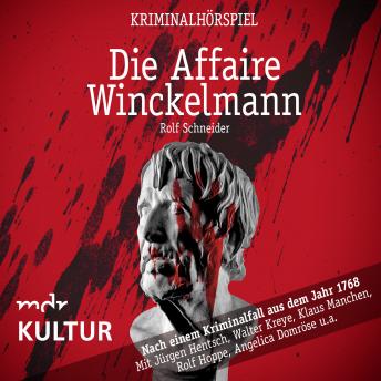 [German] - Die Affaire Winckelmann – Kriminalhörspiel: Nach einem Krimnalfall aus dem Jahr 1768