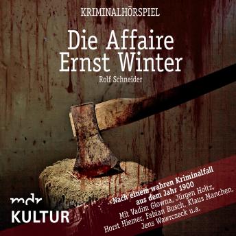 [German] - Die Affaire Ernst Winter - Kriminalhörspiel: Nach einem wahren Krimialfall aus dem Jahr 1900